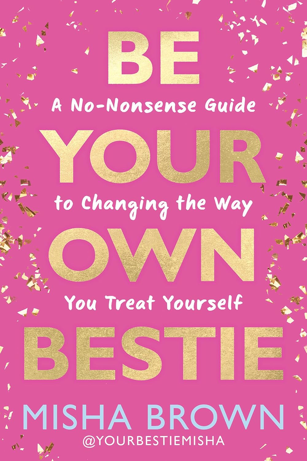 Be Your Own Bestie: A No-Nonsense Guide to Changing the Way You Treat Yourself by Misha Brown | Instant PDF Download (No Physical Book)