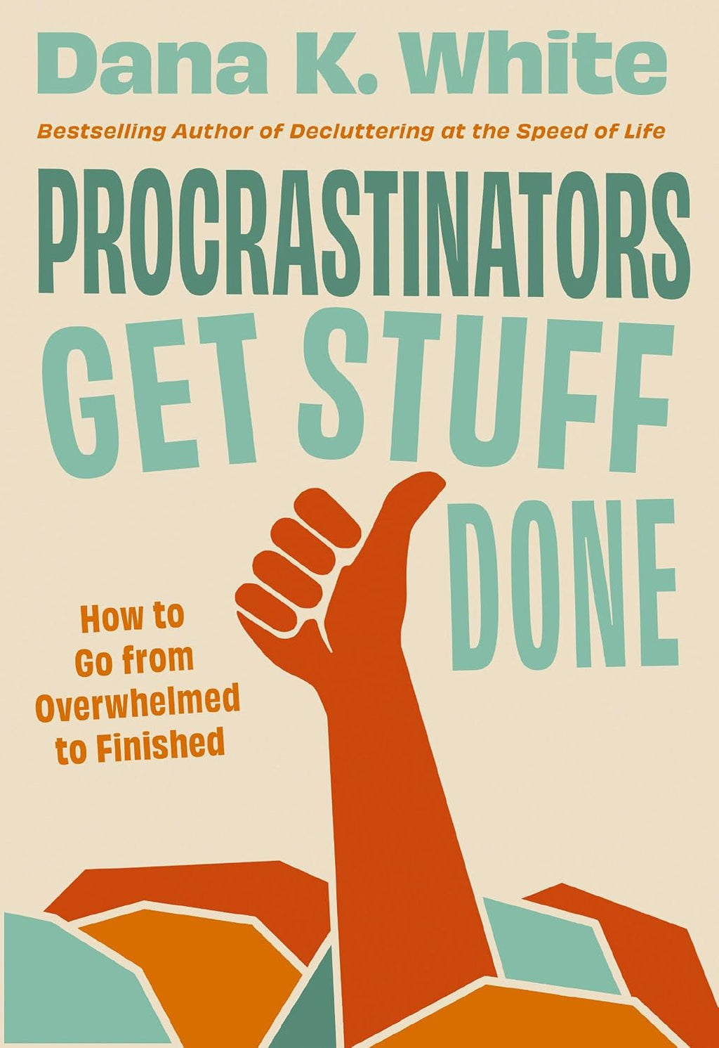 Procrastinators Get Stuff Done: How to Go from Overwhelmed to Finished by Dana K. White | Instant PDF Download (No Physical Book)