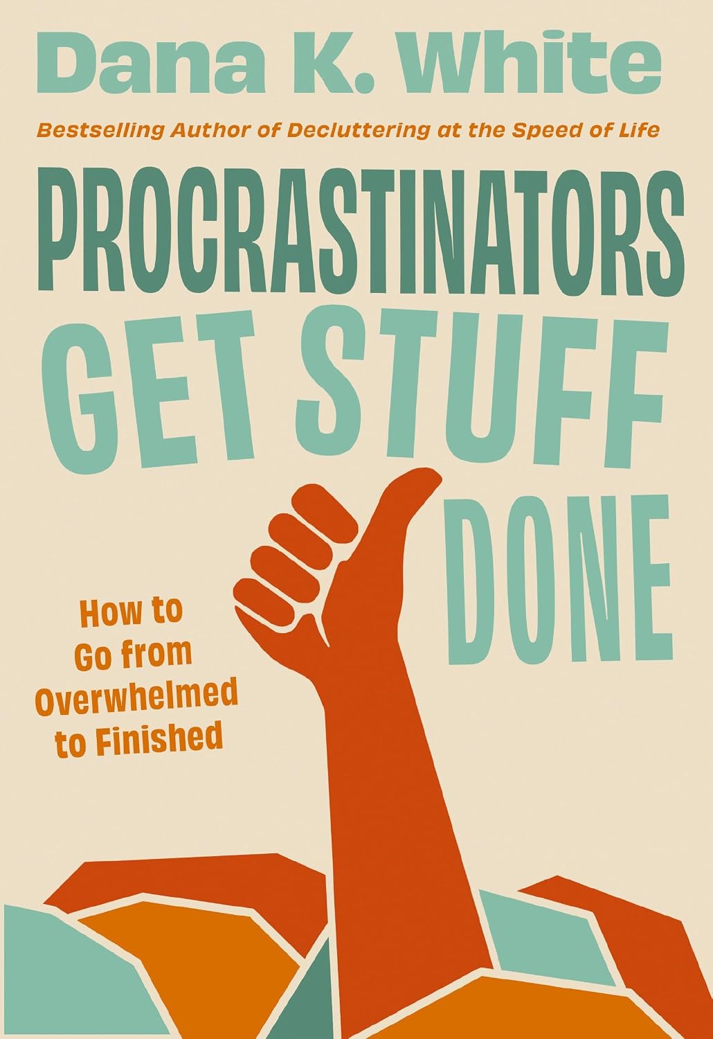Procrastinators Get Stuff Done: How to Go from Overwhelmed to Finished by Dana K. White | Instant PDF Download (No Physical Book)