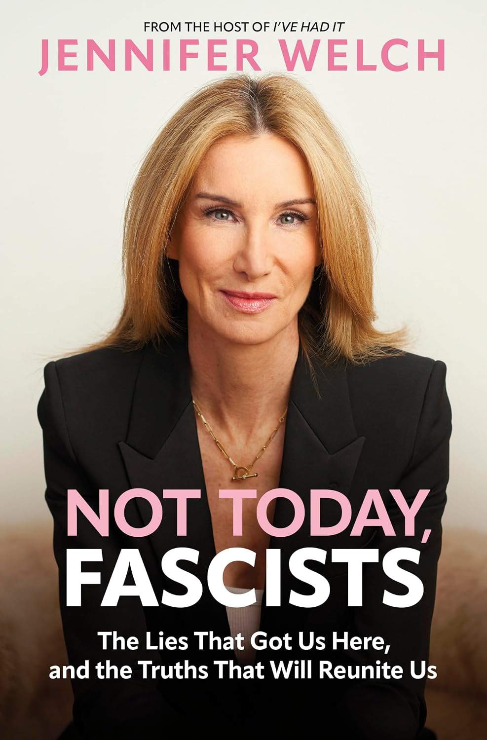 Not Today, Fascists: The Lies That Got Us Here, and the Truths That Will Reunite Us by Jennifer Welch | Instant PDF Download (No Physical Book)