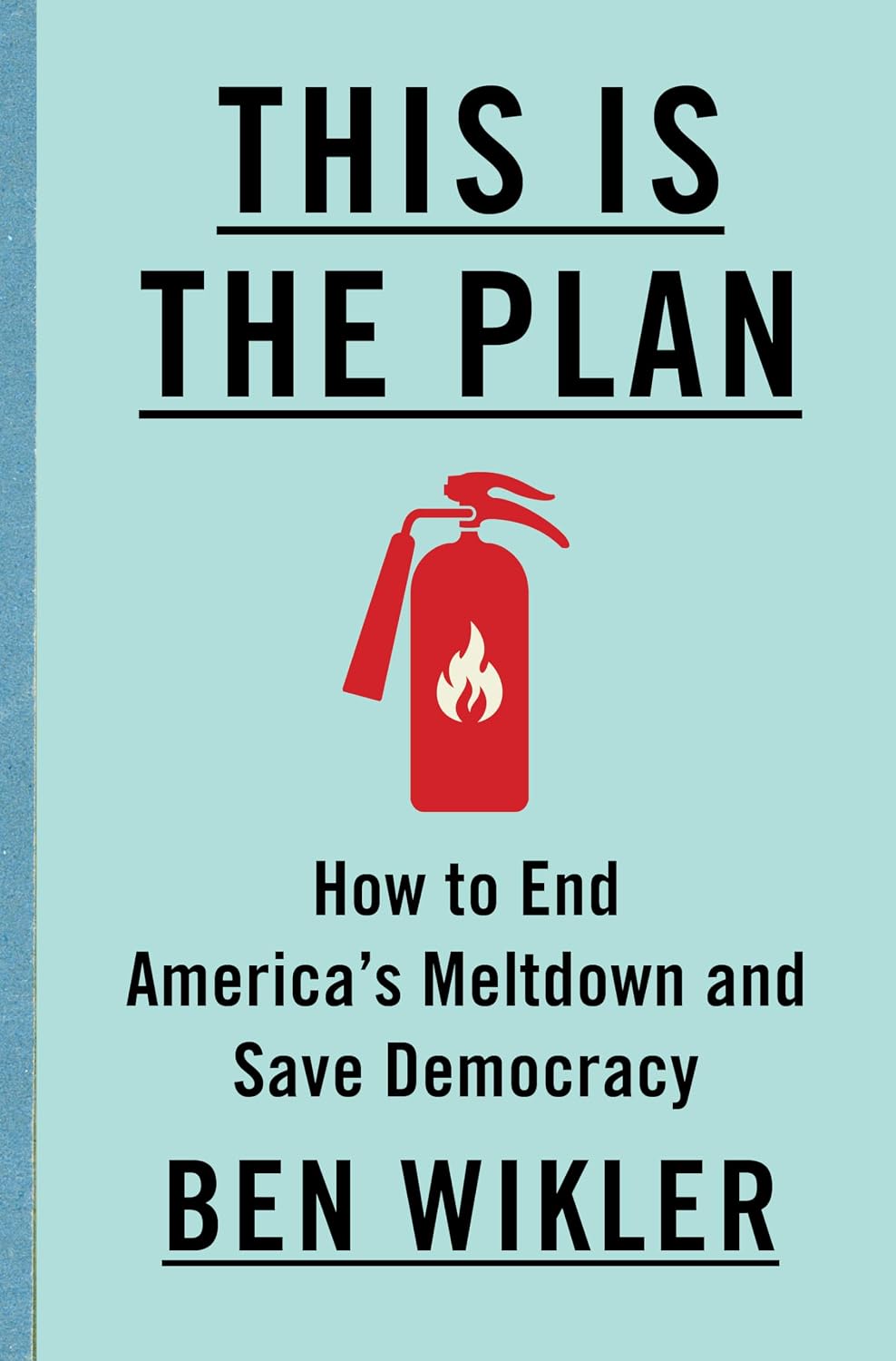 This Is the Plan: How to End America's Meltdown and Save Democracy by Ben Wikler | Instant PDF Download (No Physical Book)