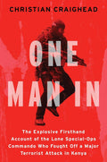 One Man In: The Explosive Firsthand Account of the Lone Special-Ops Commando Who Fought Off a Major Terrorist Attack in Kenya by Christian Craighead | Instant PDF Download (No Physical Book)
