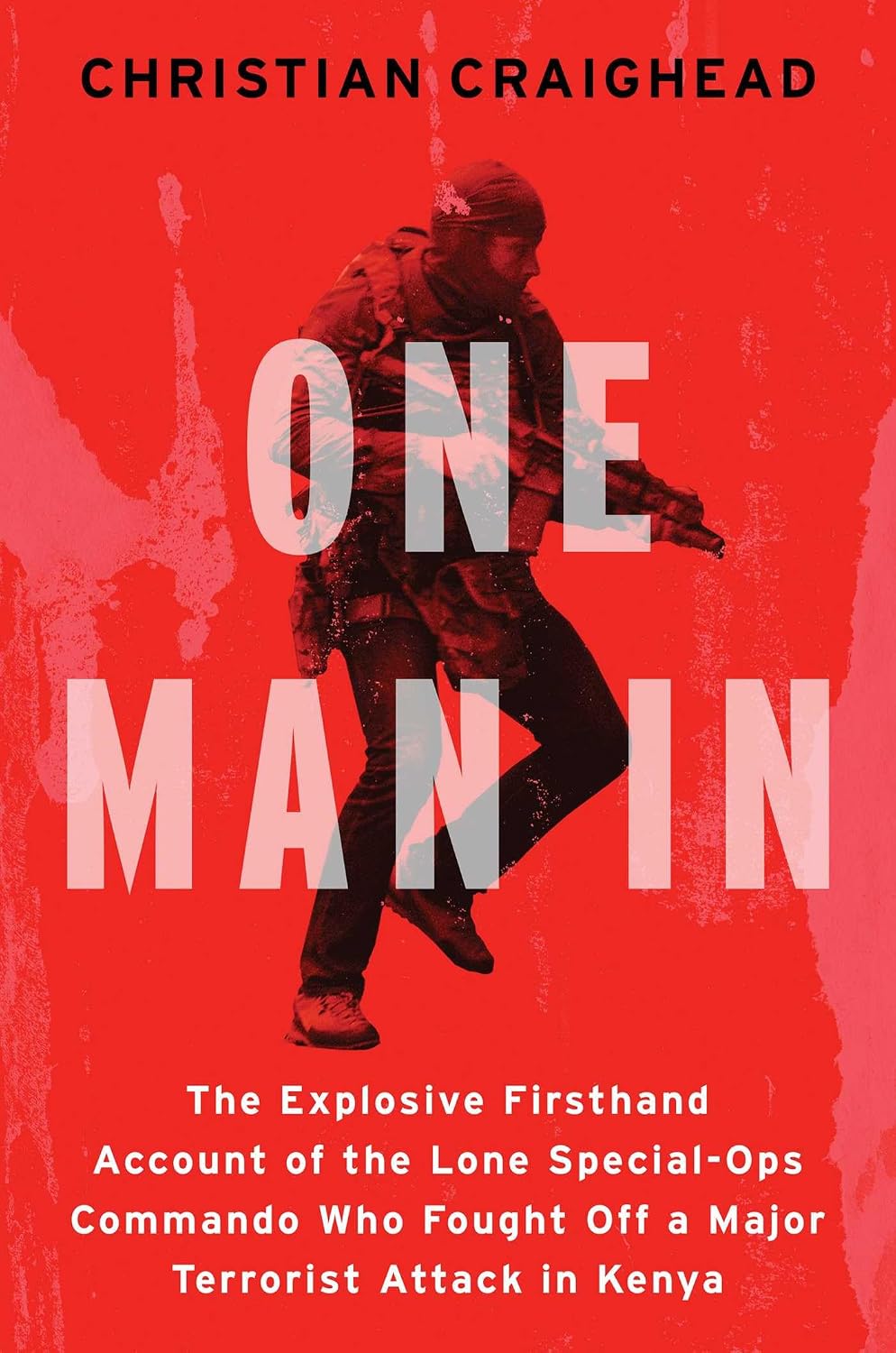 One Man In: The Explosive Firsthand Account of the Lone Special-Ops Commando Who Fought Off a Major Terrorist Attack in Kenya by Christian Craighead | Instant PDF Download (No Physical Book)