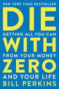 Die with Zero: Getting All You Can from Your Money and Your Life by Bill Perkins | Instant PDF Download (No Physical Book)