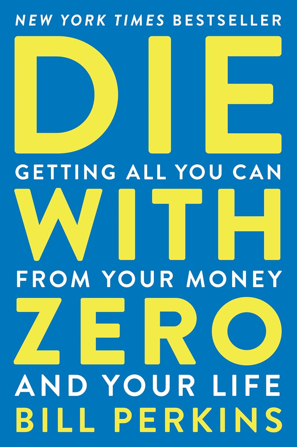 Die with Zero: Getting All You Can from Your Money and Your Life by Bill Perkins | Instant PDF Download (No Physical Book)