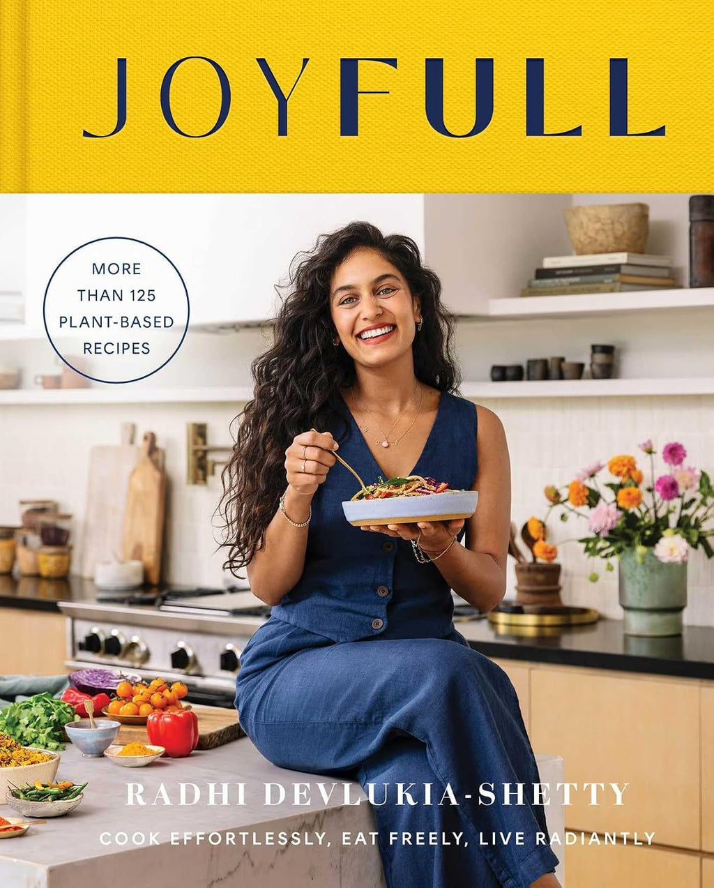 JoyFull: Cook Effortlessly, Eat Freely, Live Radiantly by Radhi Devlukia-Shetty | Instant PDF Download (No Physical Book)