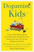 Dopamine Kids: A Science-Based Plan to Rewire Your Child's Brain and Take Back Your Family in the Age of Screens and Ultraprocessed Foods by Michaeleen Doucleff | Instant PDF Download (No Physical Book)