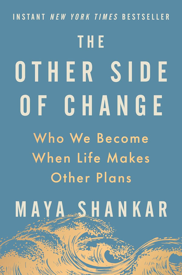 The Other Side of Change: Who We Become When Life Makes Other Plans by Maya Shankar | Instant PDF Download (No Physical Book)