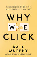 Why We Click: The Emerging Science of Interpersonal Synchrony by Kate Murphy | Instant PDF Download (No Physical Book)