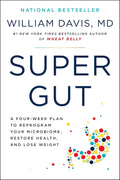 Super Gut: A Four-Week Plan to Reprogram Your Microbiome, Restore Health, and Lose Weight by William Davis | Instant PDF Download (No Physical Book)