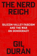 The Nerd Reich: Silicon Valley Fascism and the War on Democracy by Gil Durán | Instant PDF Download (No Physical Book)