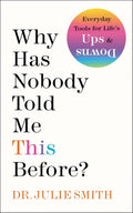 Why Has Nobody Told Me This Before? by Dr. Julie Smith | Instant PDF Download (No Physical Book)