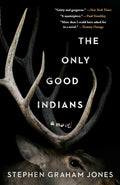 The Only Good Indians by Stephen Graham Jones (Book 1 of 2: The Only Good Indians) | Instant PDF Download (No Physical Book)