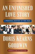 An Unfinished Love Story: A Personal History of the 1960s by Doris Kearns Goodwin | Instant PDF Download (No Physical Book)