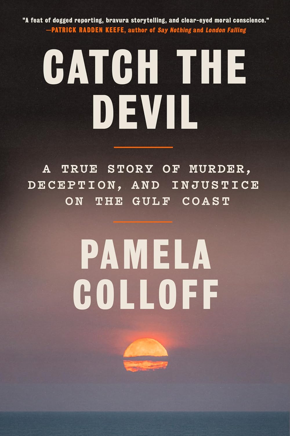 Catch the Devil: A True Story of Murder, Deception, and Injustice on the Gulf Coast by Pamela Colloff | Instant PDF Download (No Physical Book)