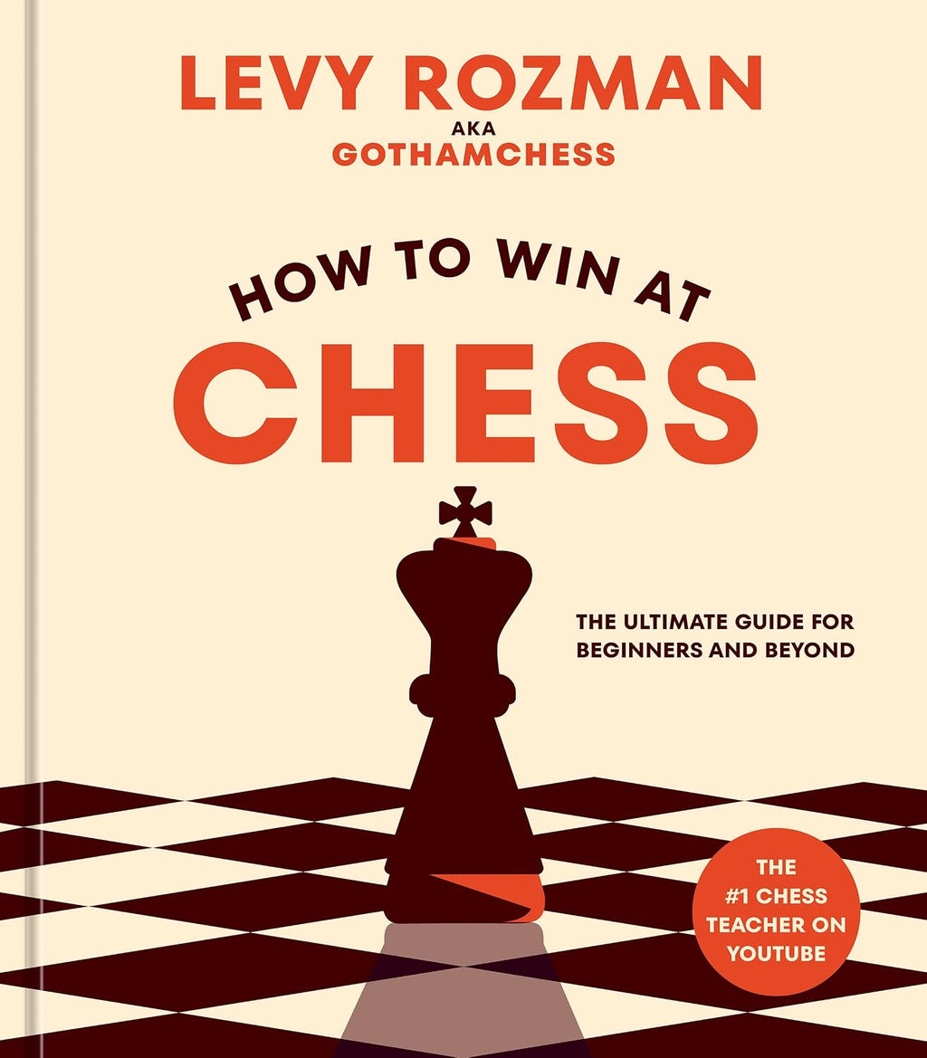 How to Win at Chess: The Ultimate Guide for Beginners and Beyond by Levy Rozman (Book 1 of 2: How to Win at Chess) | Instant PDF Download (No Physical Book)