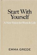 Start With Yourself: A New Vision for Work & Life by Emma Grede | Instant PDF Download (No Physical Book)