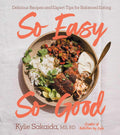 So Easy So Good: Delicious Recipes and Expert Tips for Balanced Eating (A Cookbook) by Kylie Sakaida | Instant PDF Download (No Physical Book)
