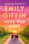 Love You More: A Novel by Emily Giffin | Instant PDF Download (No Physical Book)