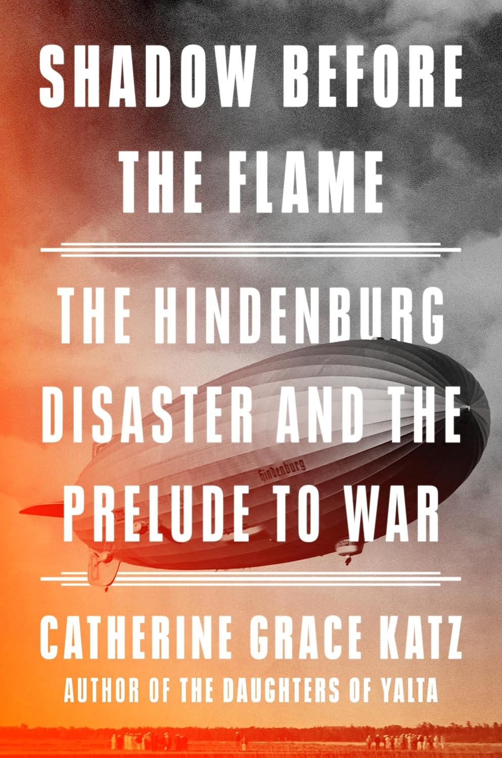Shadow Before the Flame: The Hindenburg Disaster and the Prelude to War by Catherine Grace Katz | Instant PDF Download (No Physical Book)