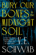 Bury Our Bones in the Midnight Soil by V.E. Schwab | Instant PDF Download (No Physical Book)