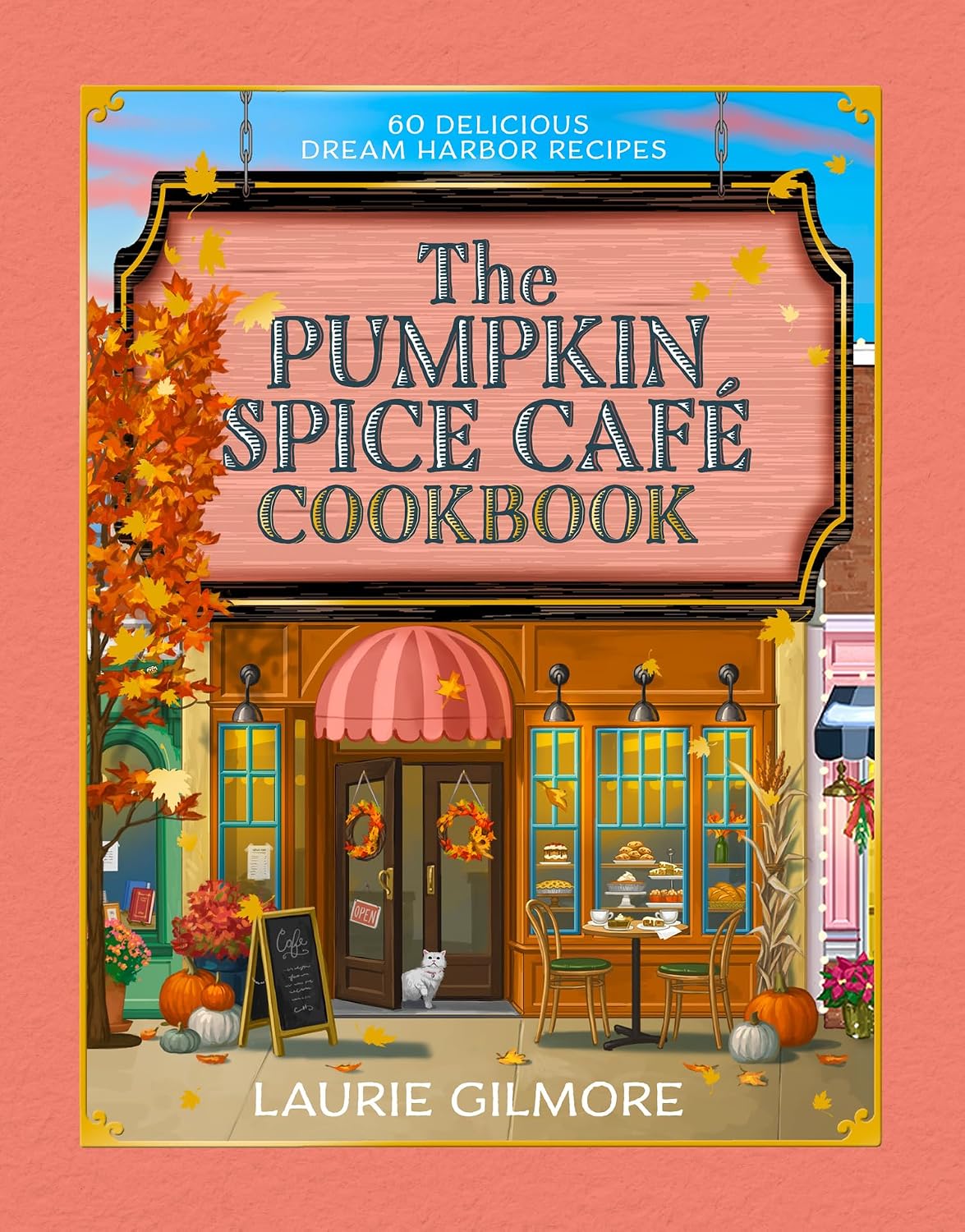 The Pumpkin Spice Café Cookbook: 60 Delicious Dream Harbor Recipes by Laurie Gilmore and Heather Thomas | Instant PDF Download (No Physical Book)