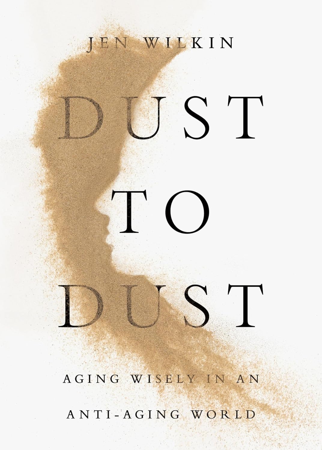 Dust to Dust: Aging Wisely in an Anti-Aging World by Jen Wilkin | Instant PDF Download (No Physical Book)
