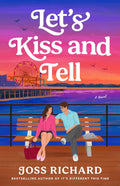 Let's Kiss and Tell: A Novel by Joss Richard | Instant PDF Download (No Physical Book)