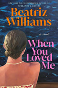 When You Loved Me by Beatriz Williams | Instant PDF Download (No Physical Book)