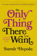 The Only Thing There Is to Want: A Memoir of Three Loves by Sarah Hepola | Instant PDF Download (No Physical Book)