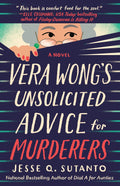 Vera Wong’s Unsolicited Advice for Murderers (Book 1 of 3: A Vera Wong Novel) by Jesse Q. Sutanto