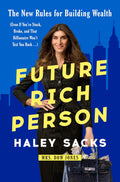 Future Rich Person: The New Rules for Building Wealth by Haley Sacks | Instant PDF Download (No Physical Book)