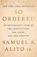 So Ordered: An Originalist’s View of the Constitution, the Court, and Our Country by Justice Samuel A. Alito Jr. | Instant PDF Download (No Physical Book)