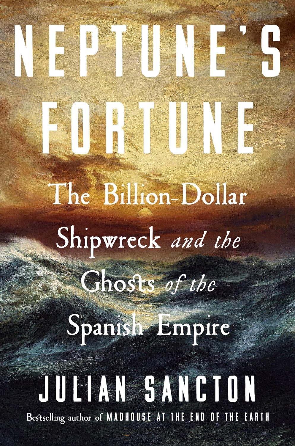 Neptune's Fortune: The Billion-Dollar Shipwreck and the Ghosts of the Spanish Empire by Julian Sancton | Instant PDF Download (No Physical Book)