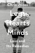 Legs Hearts Minds: Loss and Its Remedies by Chris Jones | Instant PDF Download (No Physical Book)
