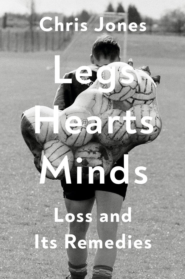 Legs Hearts Minds: Loss and Its Remedies by Chris Jones | Instant PDF Download (No Physical Book)