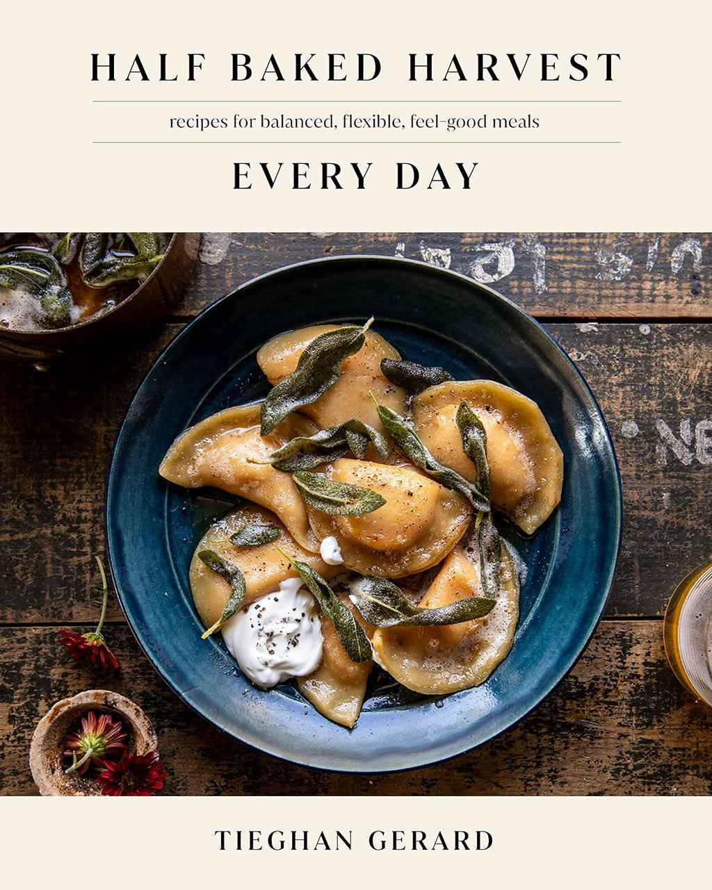 Half Baked Harvest Every Day: Recipes for Balanced, Flexible, Feel-Good Meals by Tieghan Gerard | Instant PDF Download (No Physical Book)