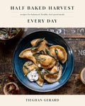 Half Baked Harvest Every Day: Recipes for Balanced, Flexible, Feel-Good Meals by Tieghan Gerard | Instant PDF Download (No Physical Book)