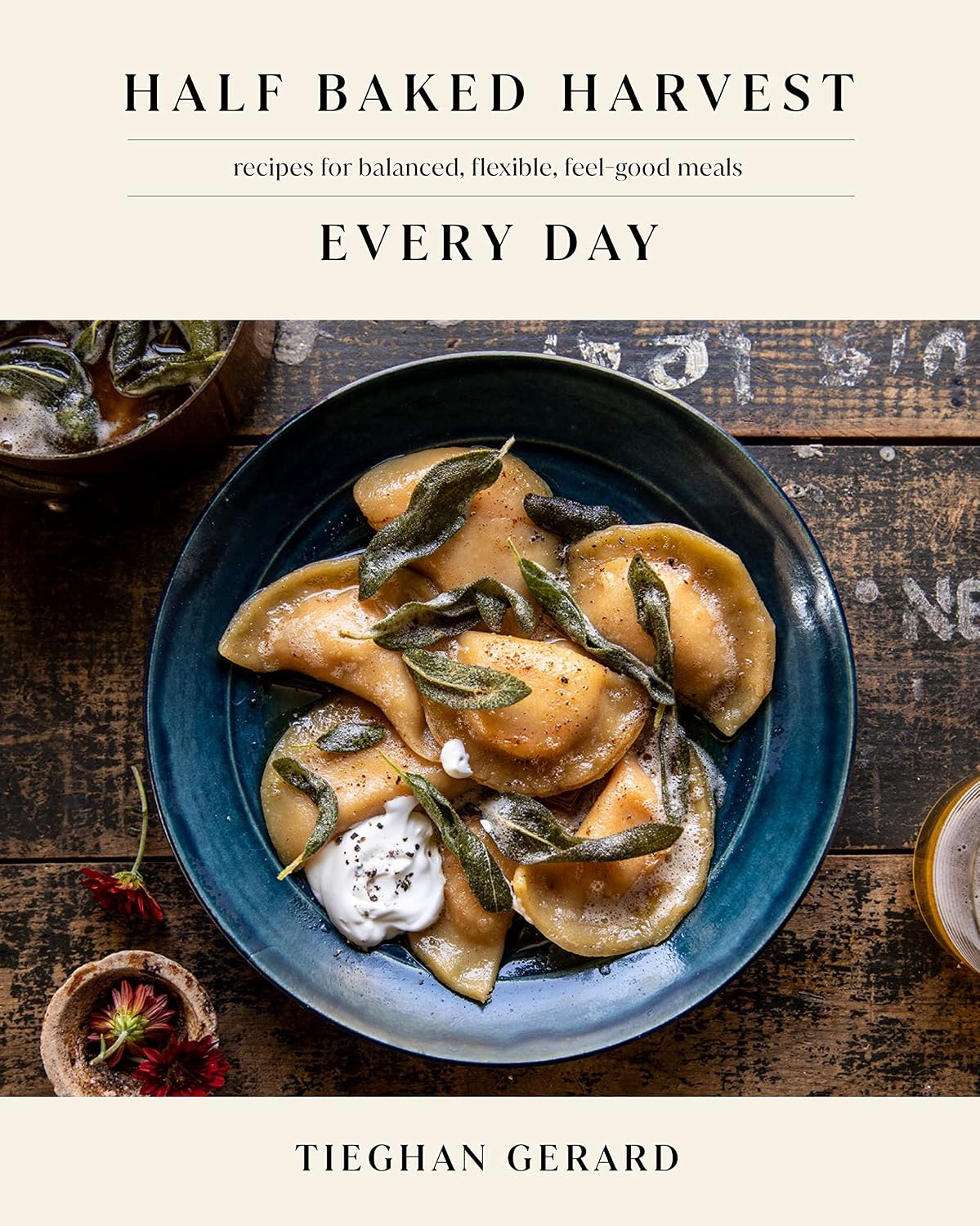 Half Baked Harvest Every Day: Recipes for Balanced, Flexible, Feel-Good Meals by Tieghan Gerard | Instant PDF Download (No Physical Book)
