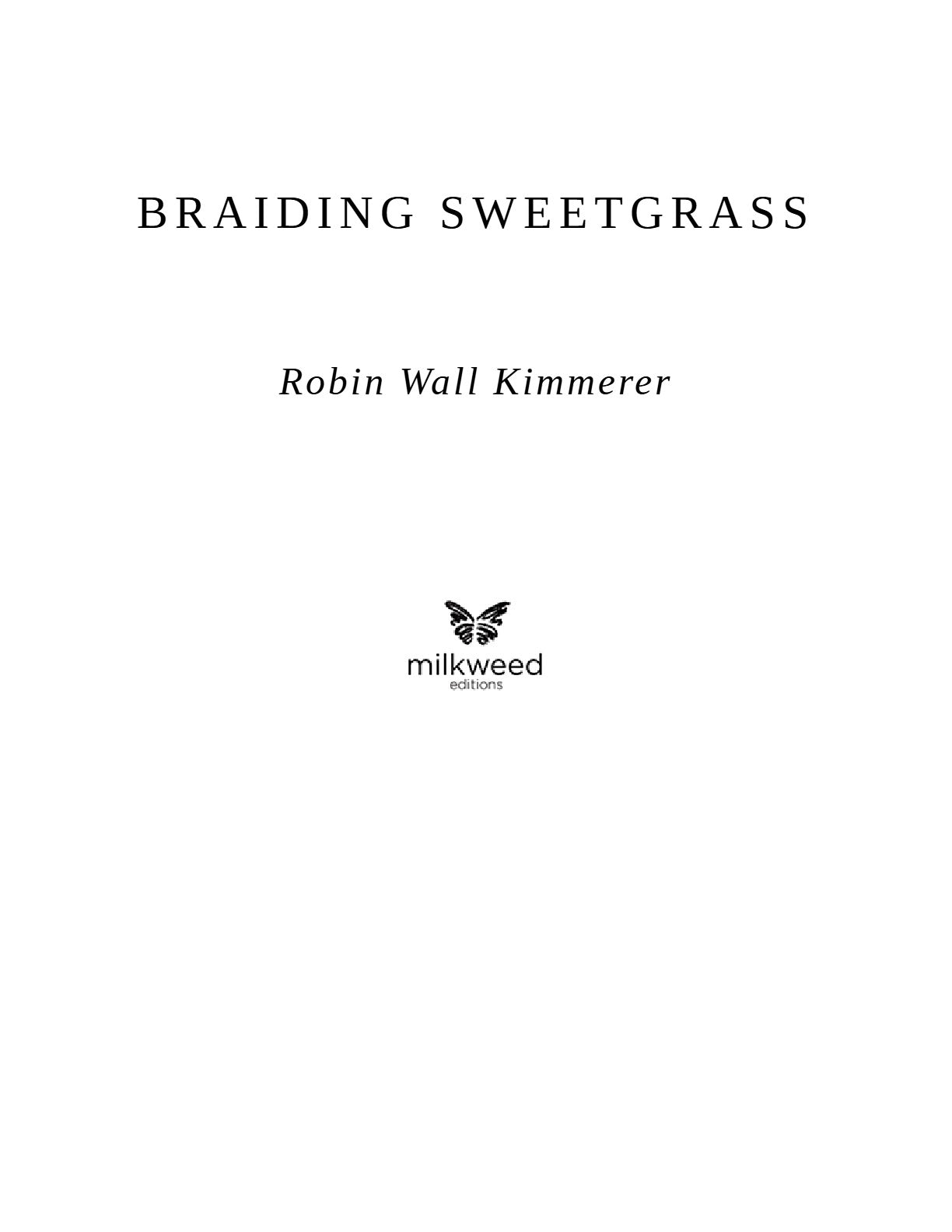 Braiding Sweetgrass Indigenous Wisdom, Scientific Knowledge, and the Teachings of Plants by Robin Wall Kimmerer