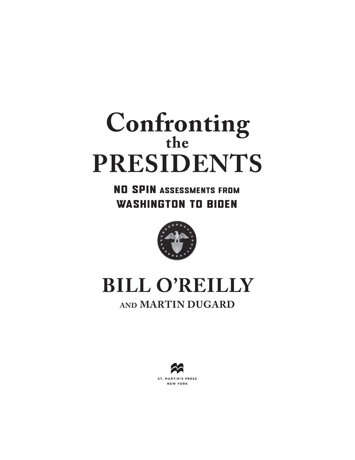 Confronting the Presidents: No Spin Assessments from Washington to Biden by Bill O'Reilly & Martin Dugard (Book 1 of 3: Bill O'Reilly's Confronting Series)  | Instant PDF Download (No Physical Book)