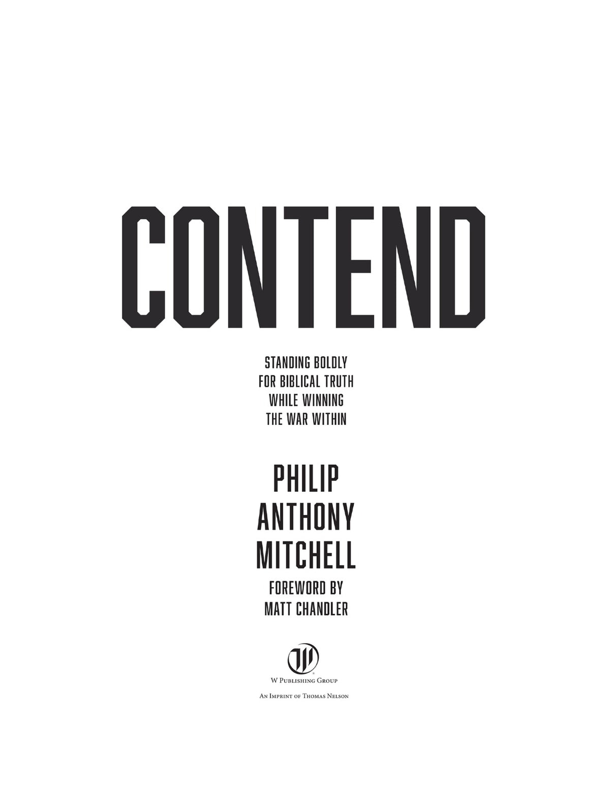 Contend: Standing Boldly for Biblical Truth While Winning the War Within by Philip Anthony Mitchell | Instant PDF Download (No Physical Book)