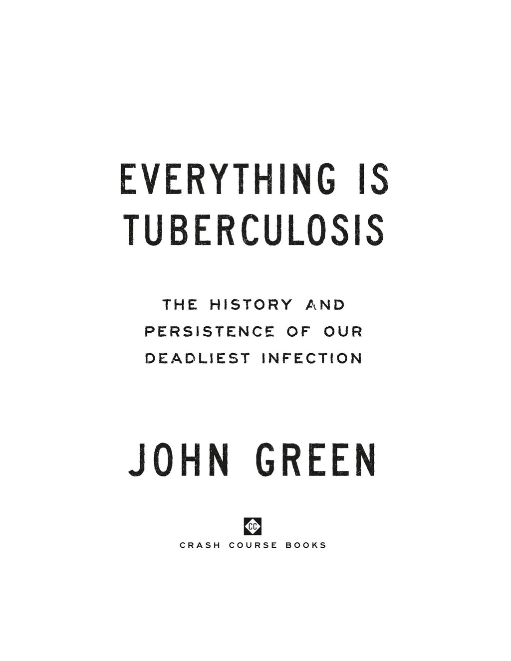 Everything Is Tuberculosis: The History and Persistence of Our Deadliest Infection by John Green | Instant PDF Download (No Physical Book)