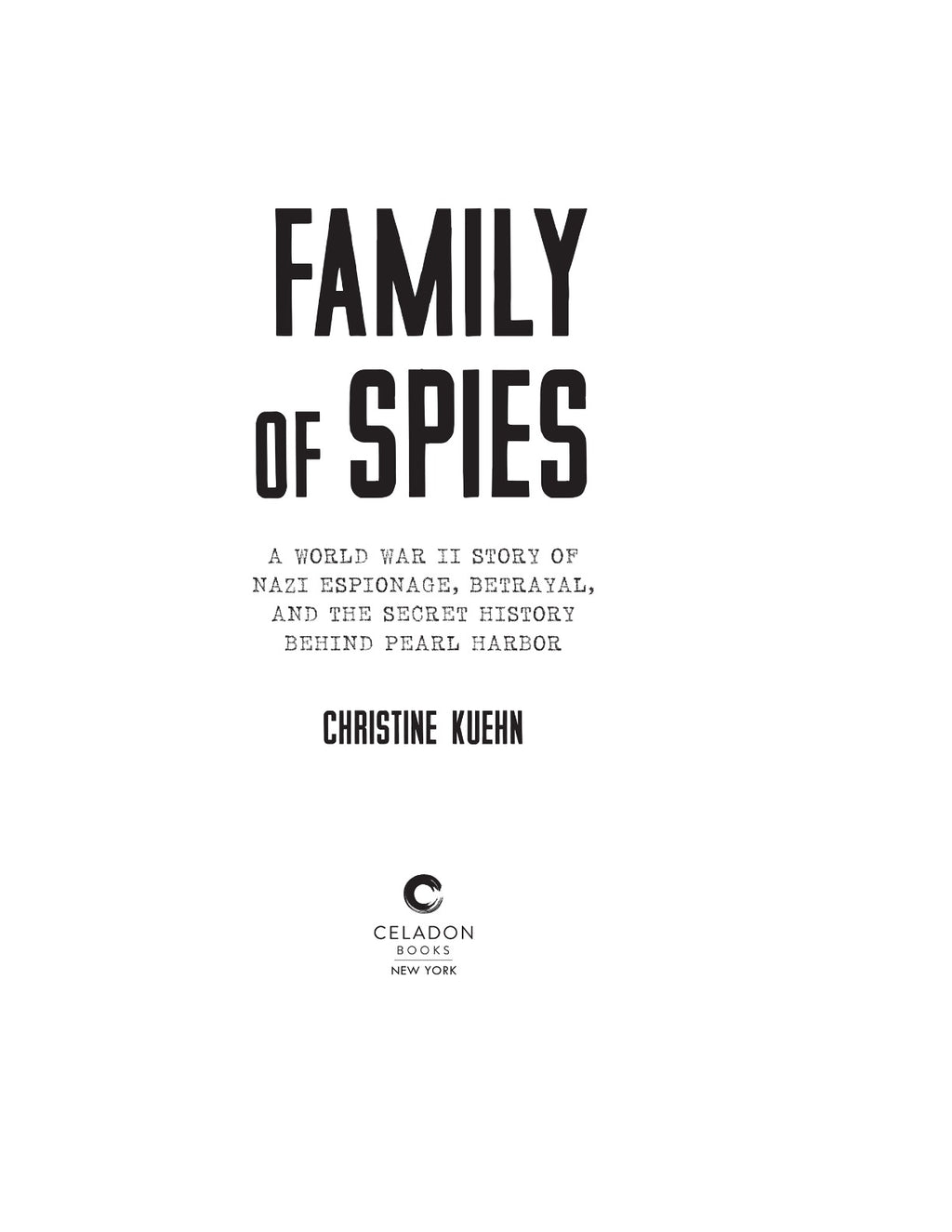 Family of Spies: A World War II Story of Nazi Espionage, Betrayal, and the Secret History Behind Pearl Harbor by Christine Kuehn | Instant PDF Download (No Physical Book)