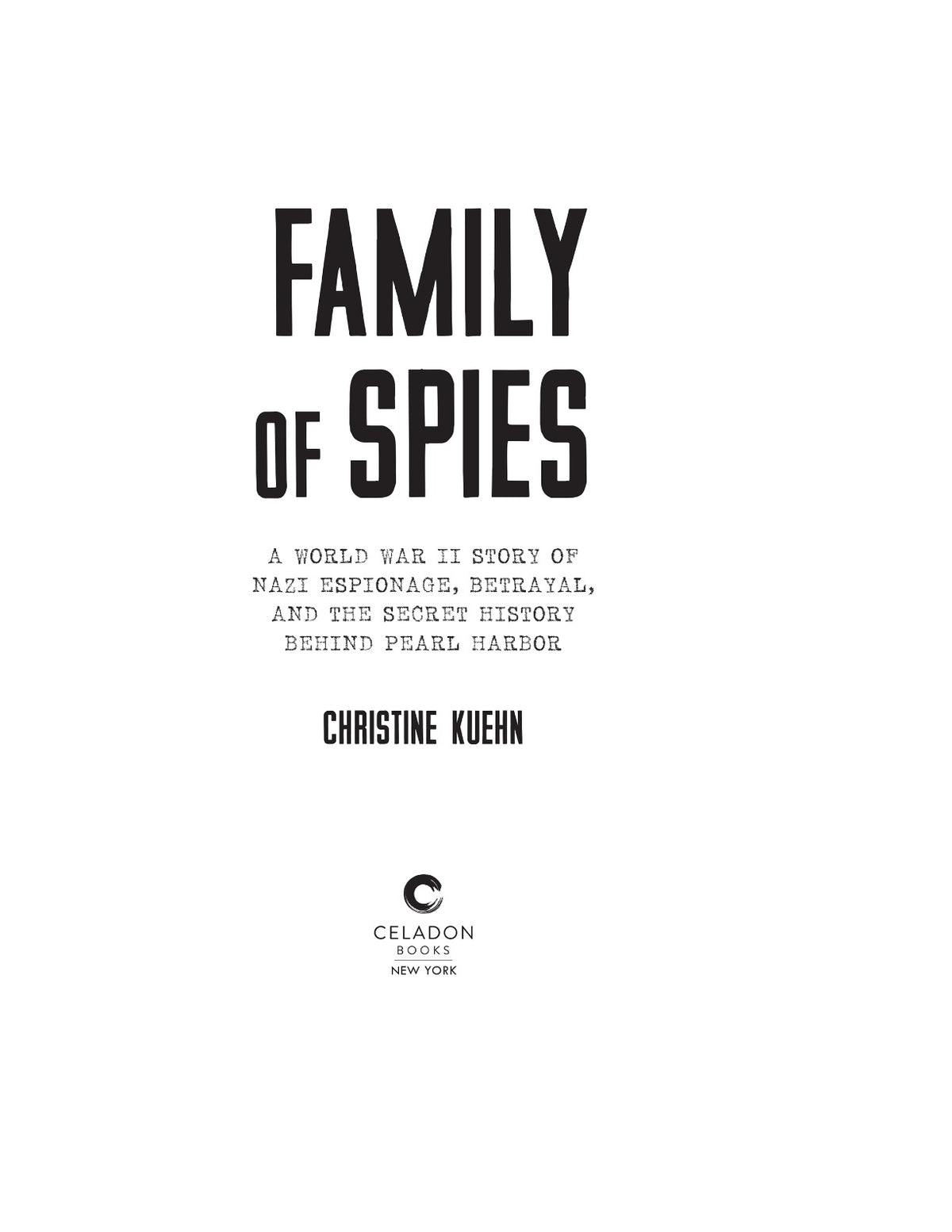 Family of Spies: A World War II Story of Nazi Espionage, Betrayal, and the Secret History Behind Pearl Harbor by Christine Kuehn | Instant PDF Download (No Physical Book)