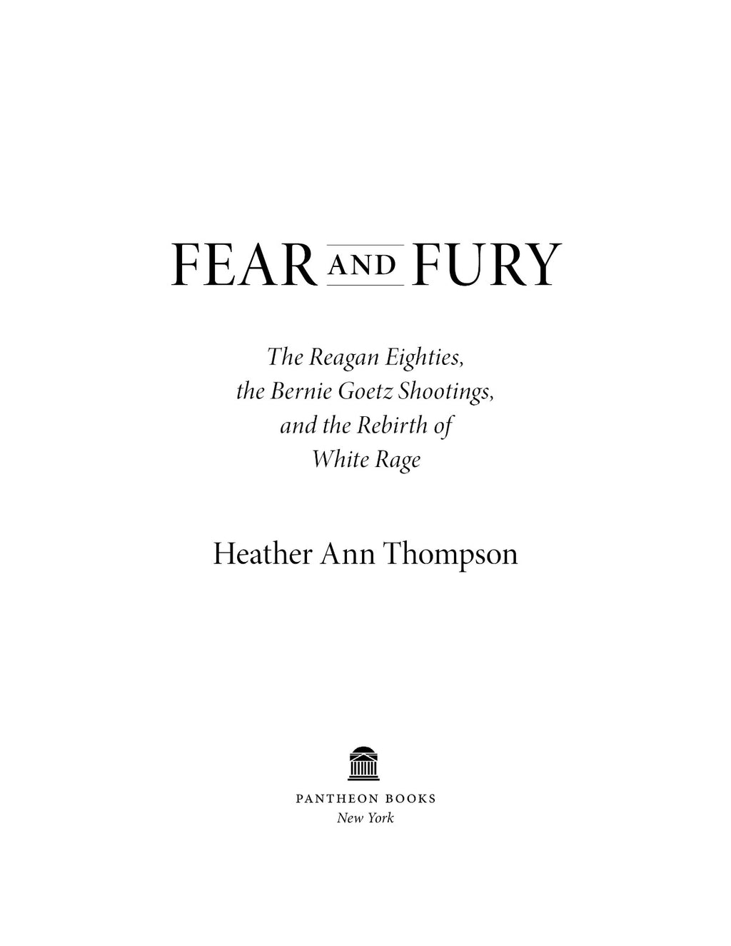 Fear and Fury: The Reagan Eighties, the Bernie Goetz Shootings, and the Rebirth of White Rage by Heather Ann Thompson | Instant PDF Download (No Physical Book)