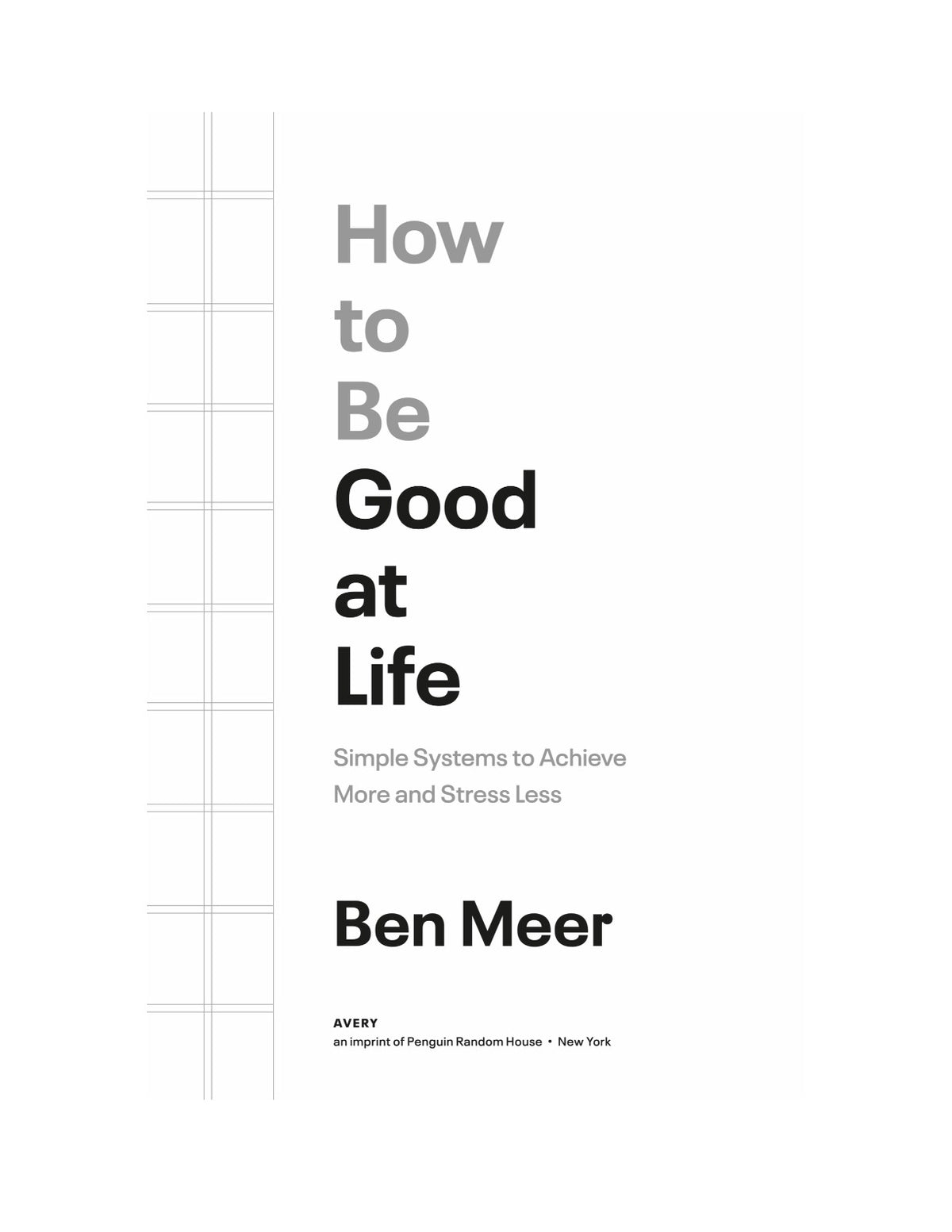 How to Be Good at Life: Simple Systems to Achieve More and Stress Less by Ben Meer | Instant PDF Download (No Physical Book)