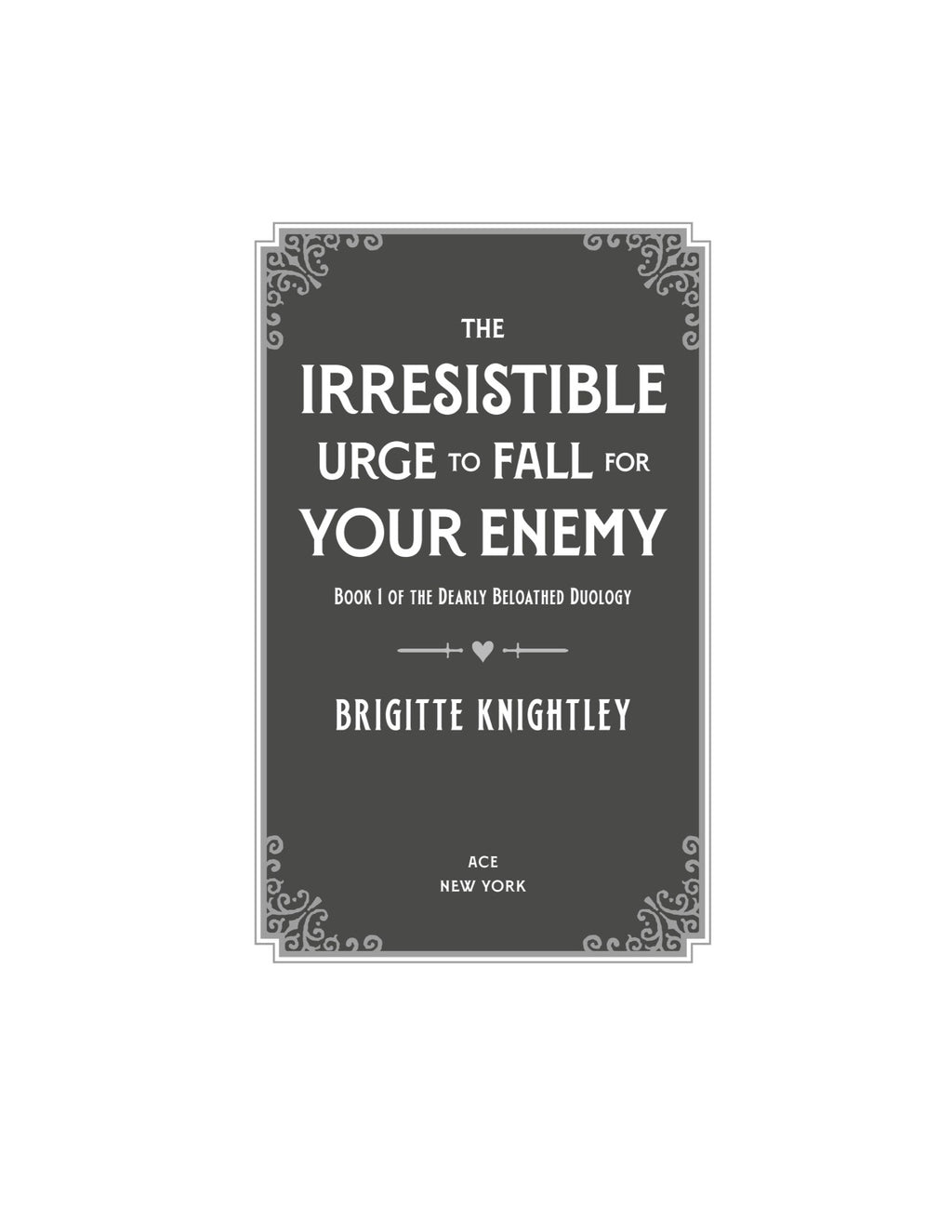 The Irresistible Urge to Fall For Your Enemy by Brigitte Knightley (Book 1 of 2: Dearly Beloathed) | Instant PDF Download (No Physical Book)