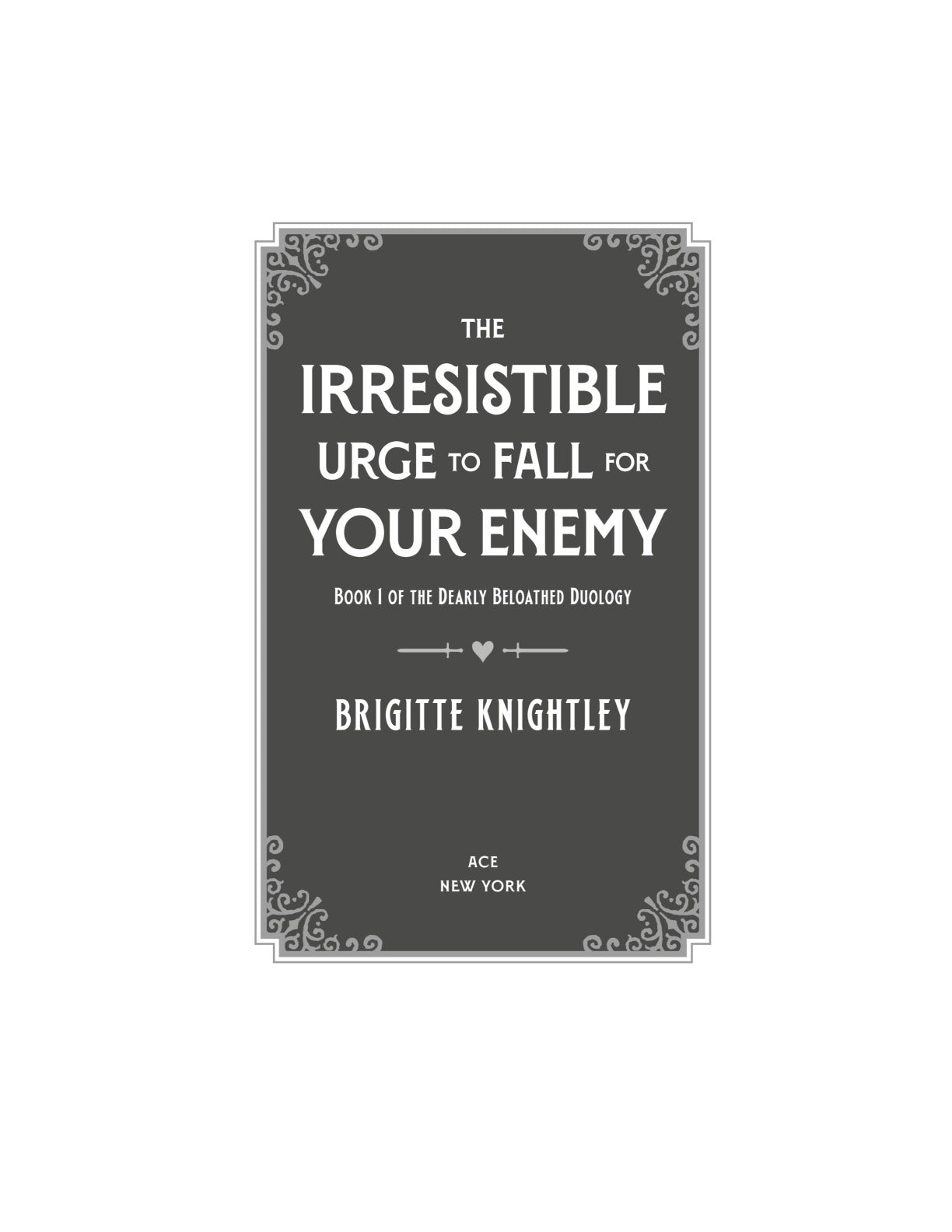 The Irresistible Urge to Fall For Your Enemy by Brigitte Knightley (Book 1 of 2: Dearly Beloathed) | Instant PDF Download (No Physical Book)