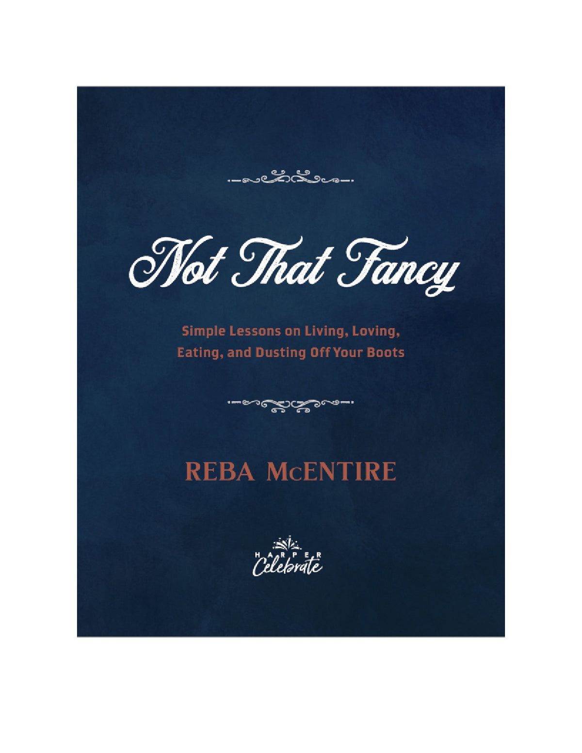 Not That Fancy: Simple Lessons on Living, Loving, Eating, and Dusting Off Your Boots by Reba McEntire | Instant PDF Download (No Physical Book)